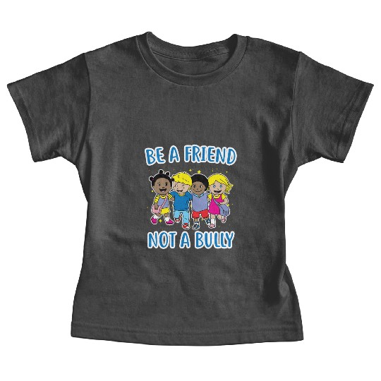 (Gift) Be a Friend Not a Bully Baby Tees