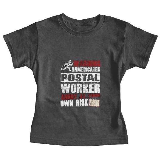 Unmedicated Postal Worker Baby Tees