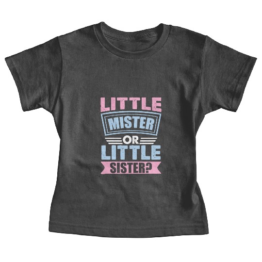 Little Mister Or Little Sister | Gender Reveal Baby Tees