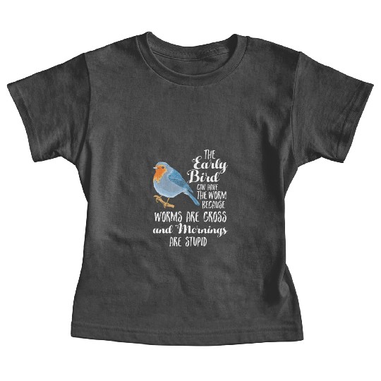 Early Blue Bird Worm Morning Stupid Night Owl Gift Baby Tees