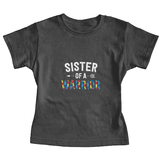 Sister Of A Warrior Family Sis World Autism Baby Tees