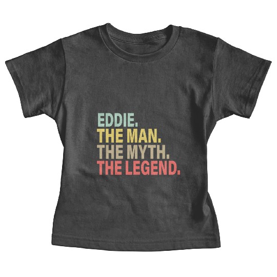 Eddie The Man The Myth The Legend Baby Tees