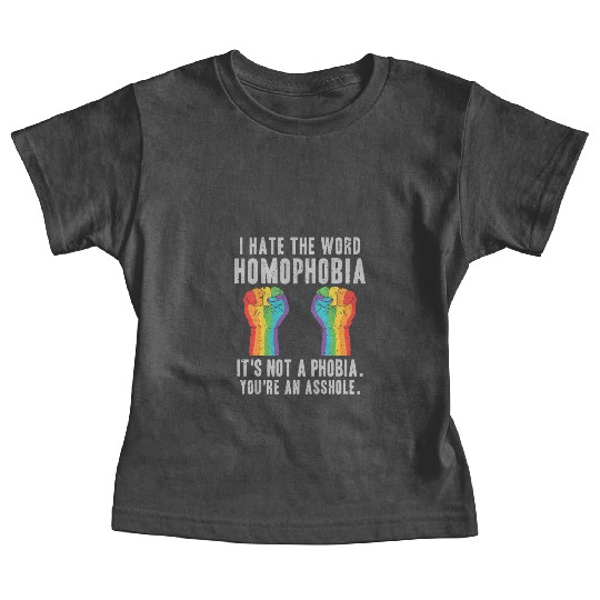 LGBT Homophobia Is Not A Phobia Youre an Asshole Baby Tees