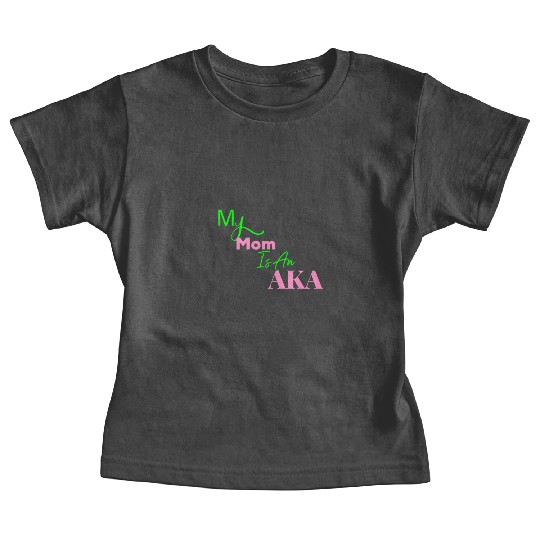 AKA Mom My Mom Is An AKA Black Baby Tees