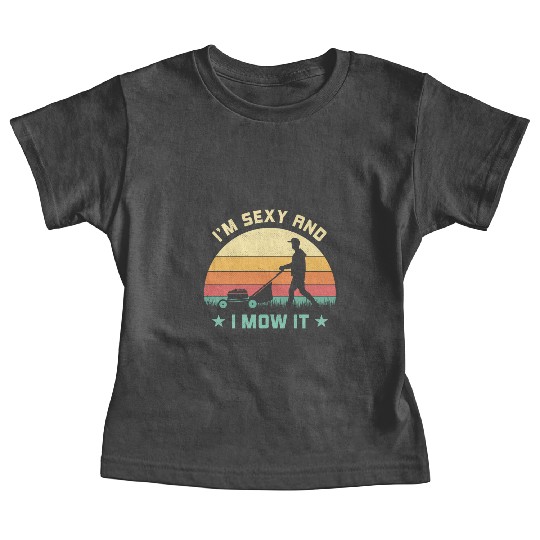 Sexy And I Mow It Vintage Lawn Mower Mowing Garden Baby Tees