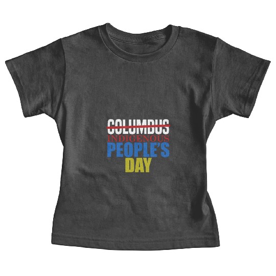 Columbus Indigenous People's Day Indian Native Ame Baby Tees