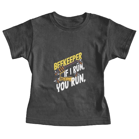 Beekeeper If I Run You Run Honey Bee Baby Tees