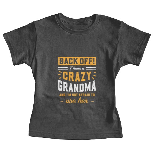 I Have A Crazy Grandma & I'm Not Afraid To Use Her Baby Tees