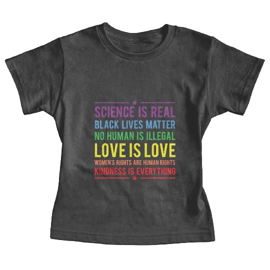 Kindness is EVERYTHING Science is Real Baby Tees