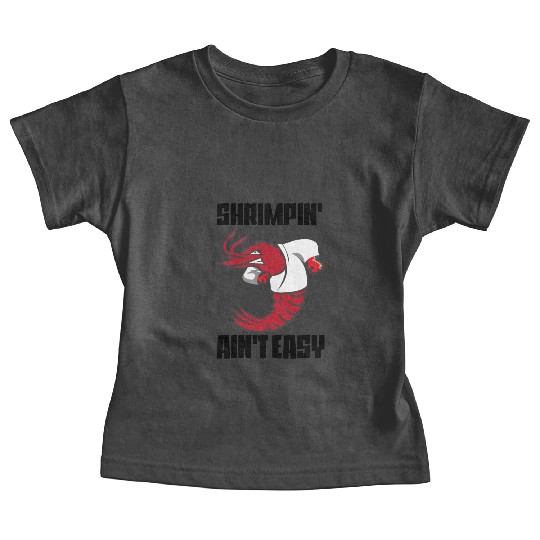Shrimpin' Ain't Easy Shrimp Jiu Jitsu Fighter Baby Tees