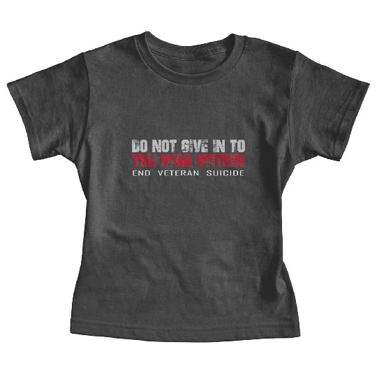 Do Not Give In To The War Within End Veteran Baby Tees