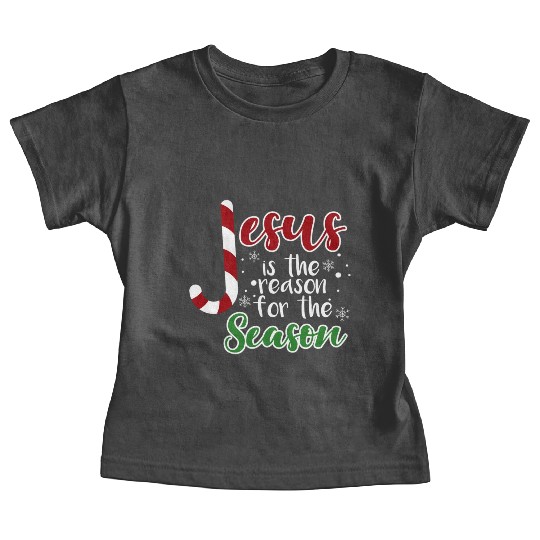 Jesus Is The Reason For The Season Christmas birth Baby Tees