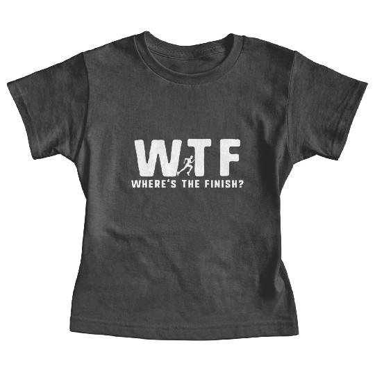 WTF Wheres The Finish Funny Running T Baby Tees