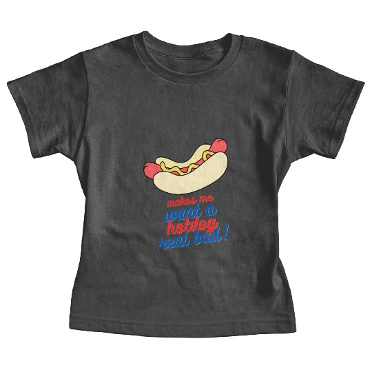 Makes me want a hot dog real bad Baby Tees