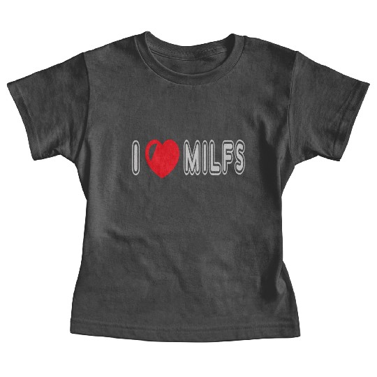 I Love Milfs Baby Tees