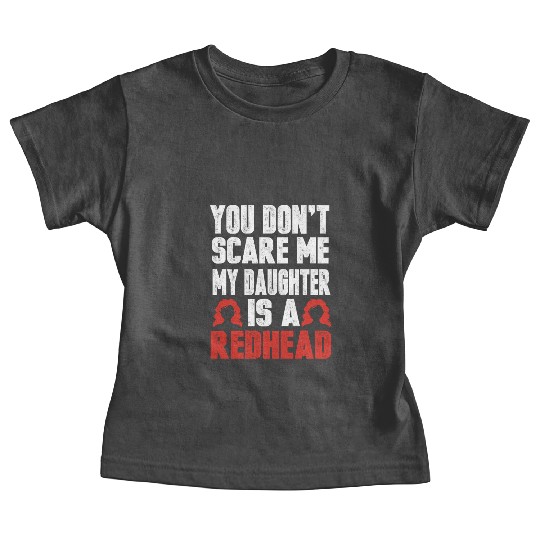My Daughter Is A Redhead Ginger Red Hair Baby Tees