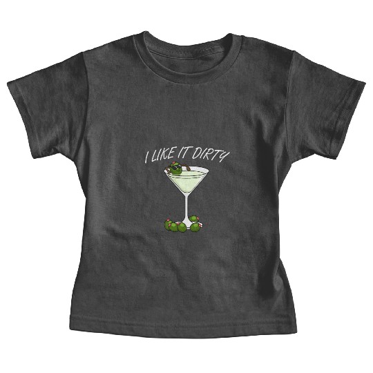 I Like It Dirty Martini Lover Drink Olive Martini Baby Tees