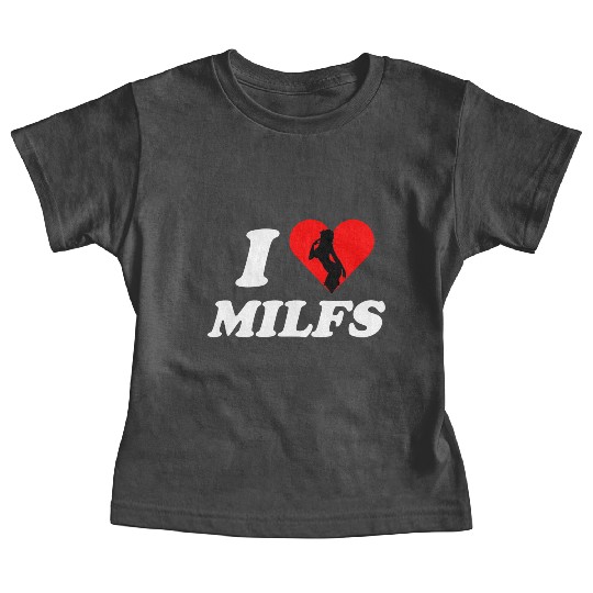 I love milfs -i heart hot moms -funny milfs Baby Tees