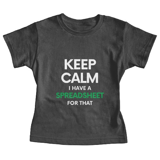 Keep calm I have a spreadsheet for that - Excel an Baby Tees