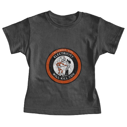Remember Kids Electricity Will Kill You Baby Tees