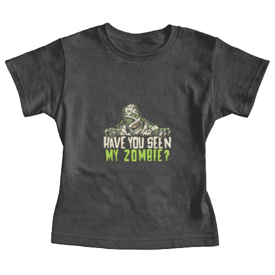 Have You Seen My Zombie Halloween Trick Or Treat Baby Tees