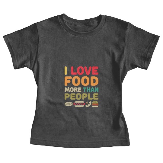 i love food more than people Baby Tees