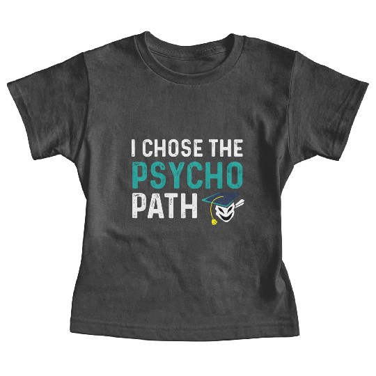 Psycho Path College Graduate Gift Baby Tees