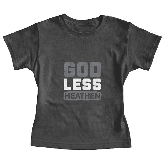 Godless Heathen Anti-Religion Agnostic Atheist Baby Tees