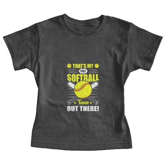 That's My Full Softball Team Out There Funny Baby Tees
