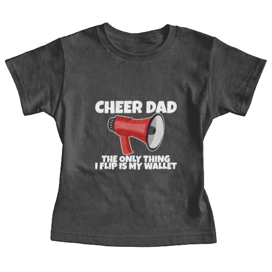 Cheer Dad, The Only Thing I Flip Is My Wallet 5 Baby Tees
