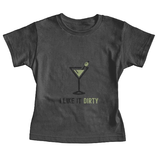 I Like It Dirty Martini Glass Funny Drinker Baby Tees
