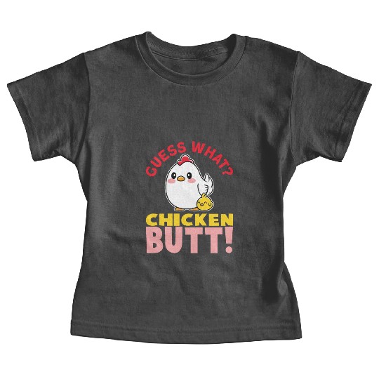 Guess What Chicken Butt Chicken Rooster Farmer Baby Tees