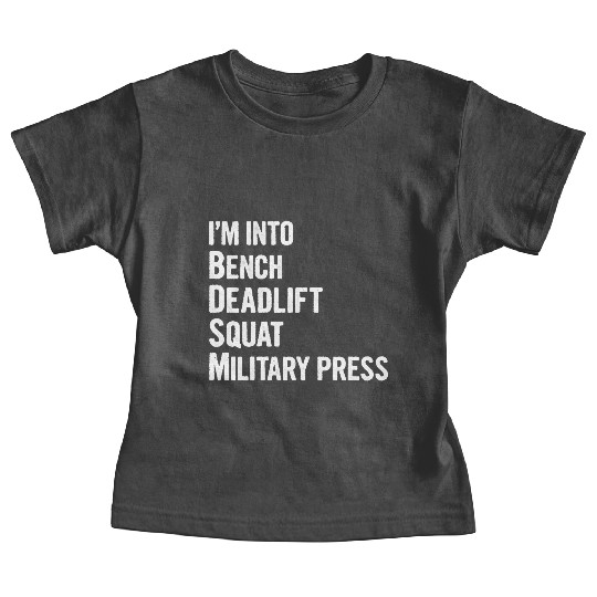 I'm Into BDSM Bench Squat Deadlift Military Press6 Baby Tees
