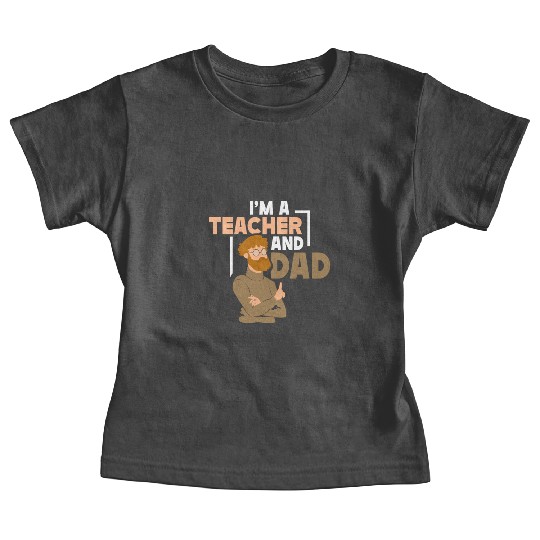 I'm A Teacher And Dad Homeschool Homeschooling Baby Tees