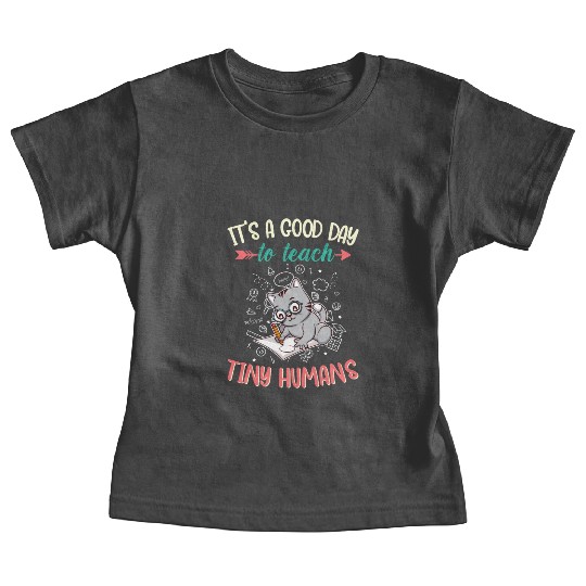 Good Day To Teach Tiny Humans Elementary Teacher Baby Tees