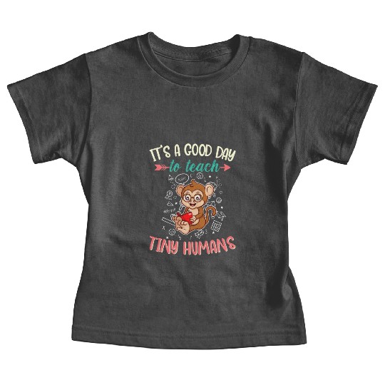 Good Day To Teach Tiny Humans Elementary Teacher Baby Tees