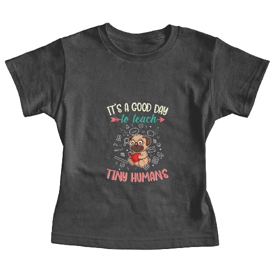 Good Day To Teach Tiny Humans Elementary Teacher Baby Tees