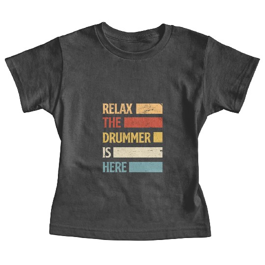 Relax The Drummer Is Here Drums Drum Drummer Gift Baby Tees