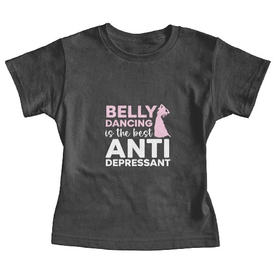 Belly Dancing Is The Best Antidepressant Shimmy Baby Tees