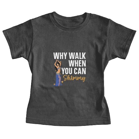 Belly Dancing Is The Best Antidepressant Shimmy Baby Tees