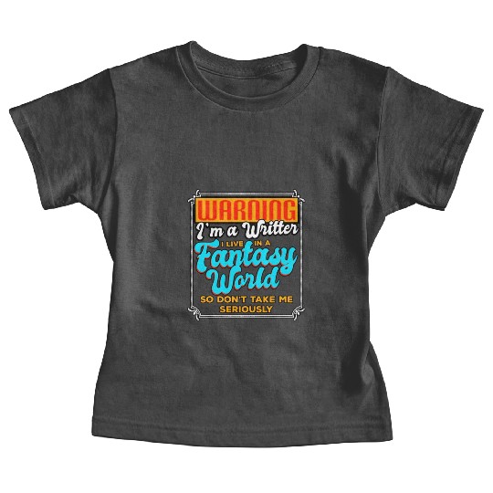 Warning I'm A Writer I Live In A Fantasy World Baby Tees