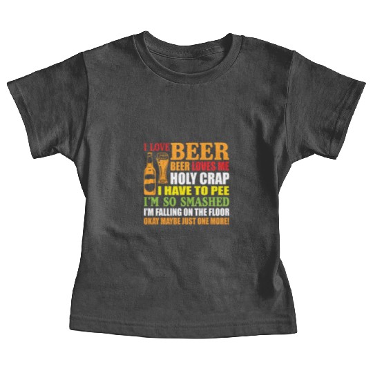 I Love Beer Beer Loves Me Holy Crap I Have To Pee Baby Tees