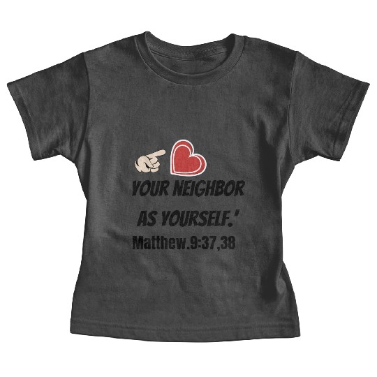 You must love your neighbor as yourself design. Baby Tees