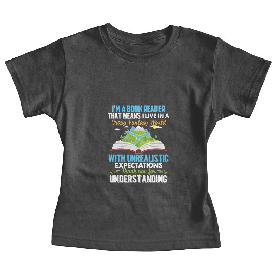 I'm A Book Reader That Means I Live In A World Baby Tees