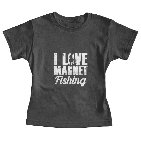 I Love Magnet Fishing Fisherman Fisher Magnets Baby Tees