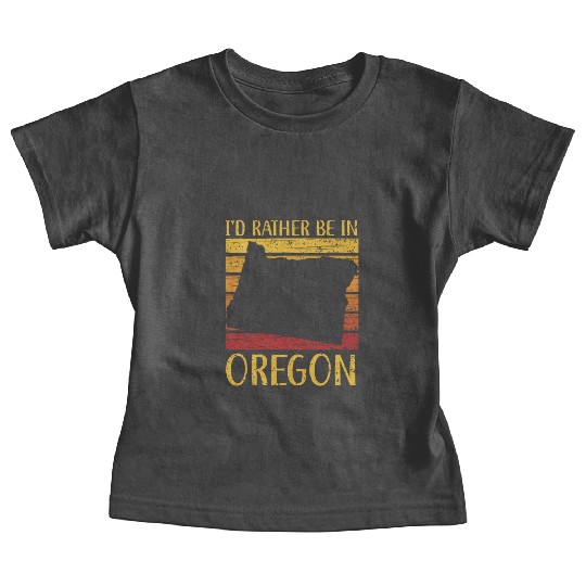 I'd Rather Be In Oregon USA America Oregonians Baby Tees