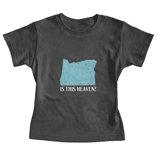 Is This Heaven Oregon USA America Oregonians Baby Tees