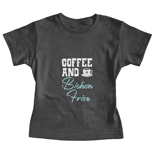 Coffee And Bichon Frise Curly Hair Pup Puppy Lover Baby Tees