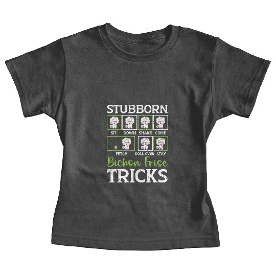 Stubborn Bichon Frise Tricks Bichon Frise Owner Baby Tees