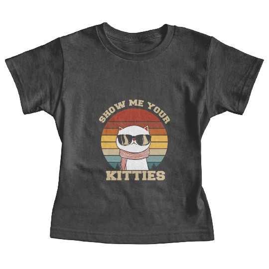 Show me your Kitties Cat Lover Baby Tees